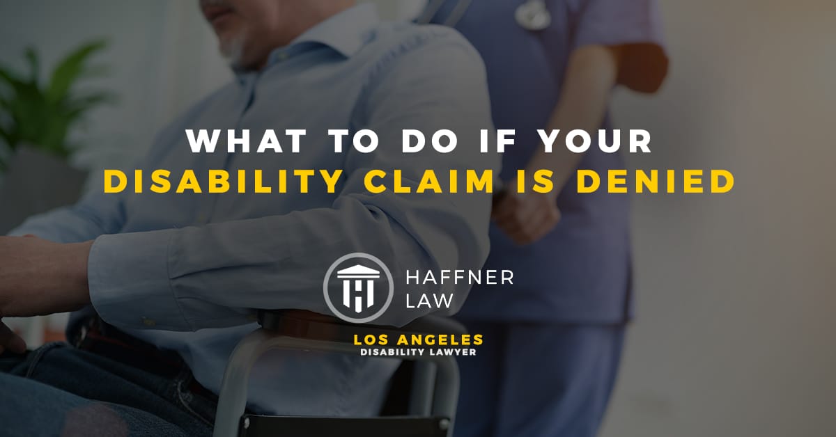 What to Do if Your Disability Claim Is Denied | Los Angeles, CA