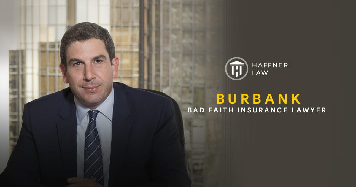 Burbank Bad Faith Insurance Lawyer FREE CONSULTATION Burbank Bad Faith Insurance Lawyer FREE CONSULTATION